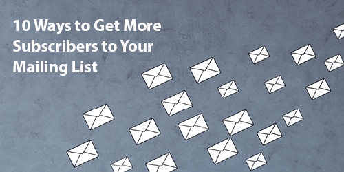 10 Ways to Get More Subscribers to Your Mailing List 10 Ways to Get More Subscribers to Your Mailing List | LMS Solutions Inc. Royersford