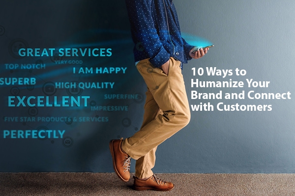 10 Ways to Humanize Your Brand and Connect with Customers 10 Ways to Humanize Your Brand and Connect with Customers | LMS Solutions Royersford PA