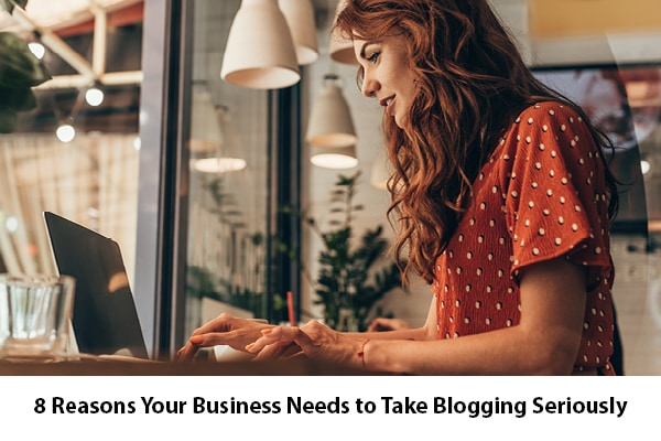 8 Reasons Your Business Needs to Take Blogging Seriously 8 Reasons Your Business Needs to Take Blogging Seriously | LMS Solutions